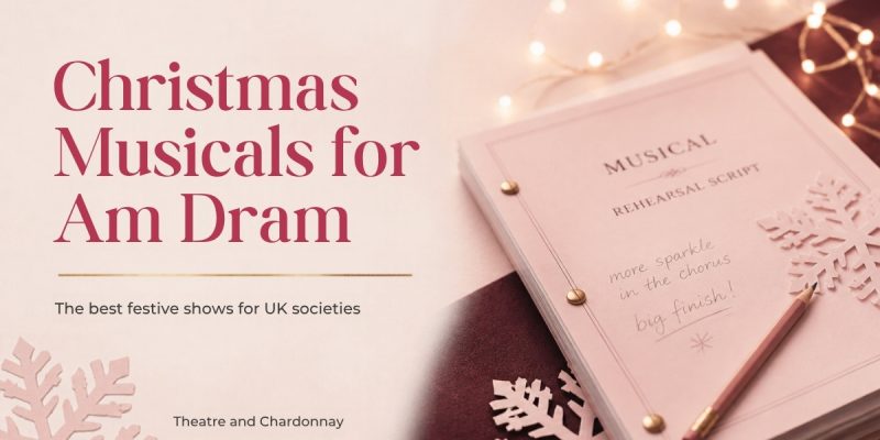 Christmas Musicals for Am Dram: the best festive shows for UK societies, Theatre and Chardonnay
