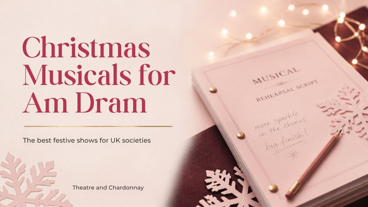 Christmas Musicals for Am Dram: the best festive shows for UK societies, Theatre and Chardonnay