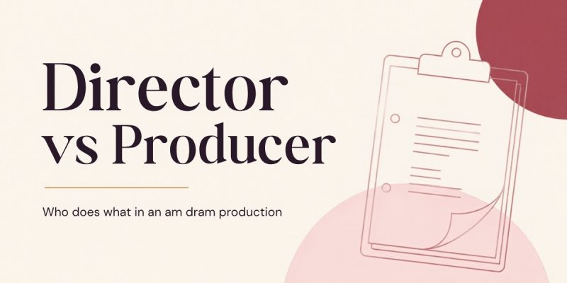 Director vs Producer: who does what in an am dram production